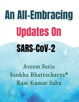 An All-Embracing Updates On SARS-CoV-2 - Aseem Setia