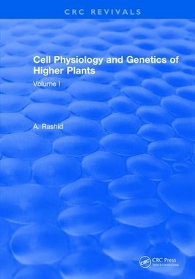 Cell Physiology and Genetics of Higher Plants - A. Rashid