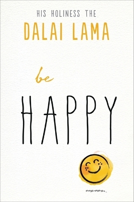 Be Happy -  Dalai Lama