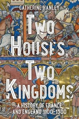 Two Houses, Two Kingdoms - Catherine Hanley