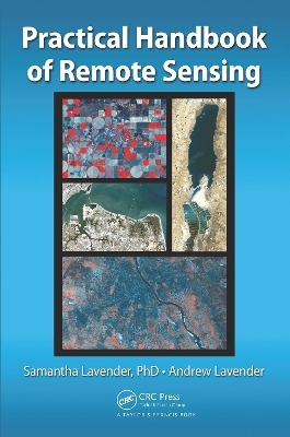 Practical Handbook of Remote Sensing - Samantha Lavender, Andrew Lavender