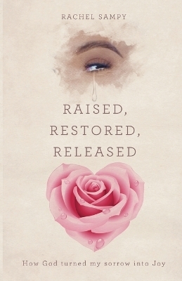 Raised, Restored, Released - Rachel Sampy