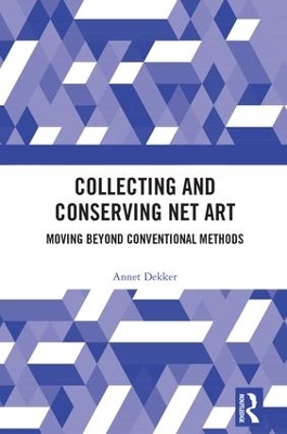 Collecting and Conserving Net Art - Annet Dekker