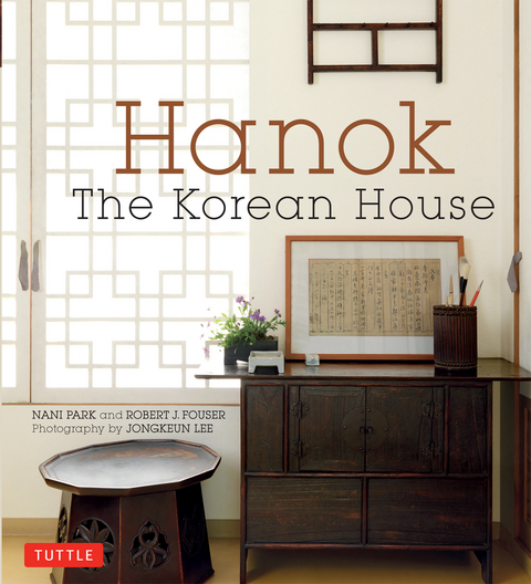 Hanok: The Korean House -  Robert J. Fouser,  Nani Park