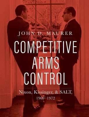 Competitive Arms Control - John D. Maurer