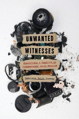 Unwanted Witnesses - Gabriela Polit Dueñas