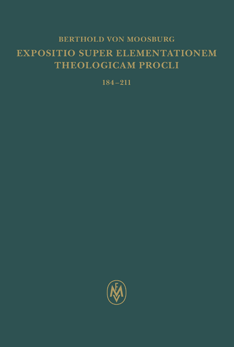 Expositio super Elementationem theologicam Procli. Propositiones 184–211 -  Berthold von Moosburg