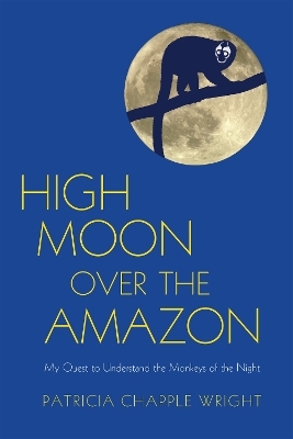 High Moon Over the Amazon - Patricia Chapple Wright