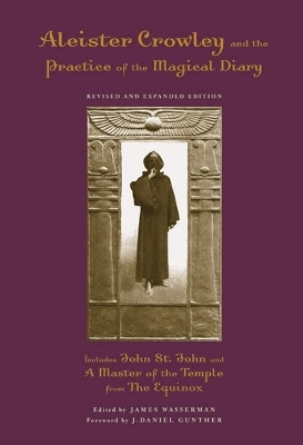 Aleister Crowley and the Practice of the Magical Diary - James Wasserman