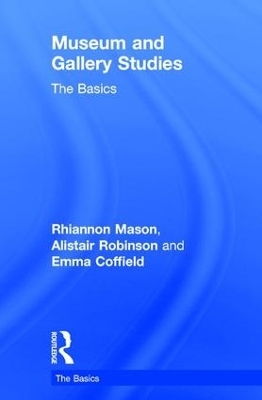 Museum and Gallery Studies - Rhiannon Mason, Alistair Robinson, Emma Coffield