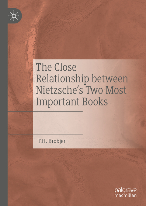 The Close Relationship between Nietzsche's Two Most Important Books - T. H. Brobjer