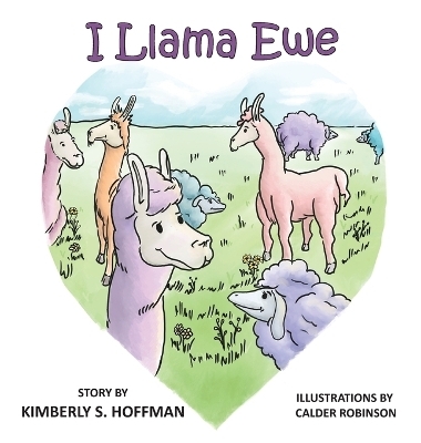 I Llama Ewe - Kimberly S Hoffman