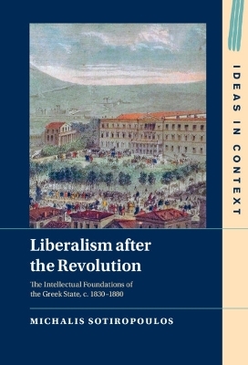 Liberalism after the Revolution - Michalis Sotiropoulos