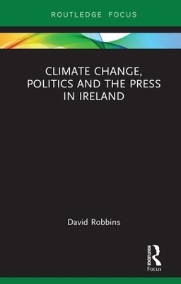 Climate Change, Politics and the Press in Ireland - David Robbins