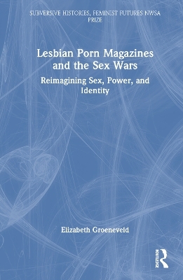 Lesbian Porn Magazines and the Sex Wars - Elizabeth Groeneveld