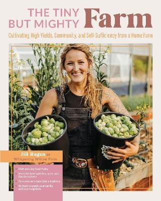 The Tiny But Mighty Farm - Jill Ragan