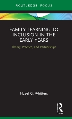 Family Learning to Inclusion in the Early Years - Hazel Whitters