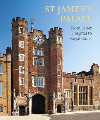 St James's Palace - Simon Thurley, Rufus Bird, Michael Turner