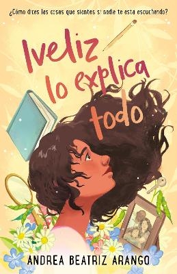 Iveliz lo explica todo / Iveliz Explains It All - Andrea Beatriz Arango