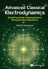 Advanced Classical Electrodynamics: Green Functions, Regularizations, Multipole Decompositions -  Jentschura Ulrich D Jentschura