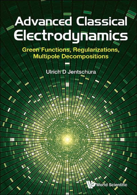 Advanced Classical Electrodynamics: Green Functions, Regularizations, Multipole Decompositions -  Jentschura Ulrich D Jentschura