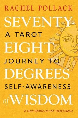 Seventy-Eight Degrees of Wisdom - Rachel Pollack