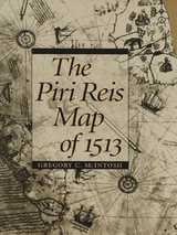 The Piri Reis Map of 1513 - Gregory C. McIntosh