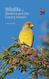 Wildlife of Madeira and the Canary Islands -  John Bowler