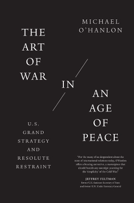 The Art of War in an Age of Peace - Michael O'Hanlon