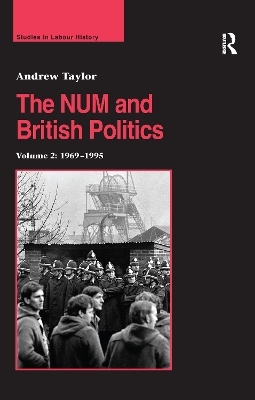 The NUM and British Politics - Andrew Taylor