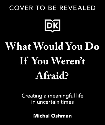 What Would You Do If You Weren't Afraid? - Michal Oshman