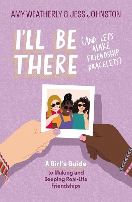 I'll Be There (And Let's Make Friendship Bracelets) - Amy Weatherly, Jess Johnston