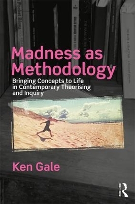 Madness as Methodology - Ken Gale