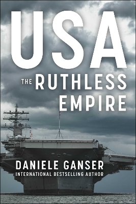 USA: The Ruthless Empire - Daniele Ganser