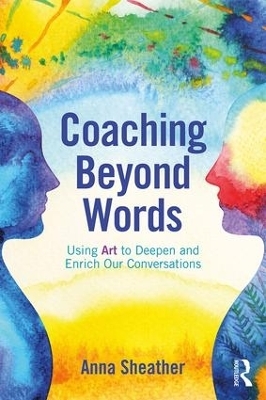 Coaching Beyond Words - Anna Sheather