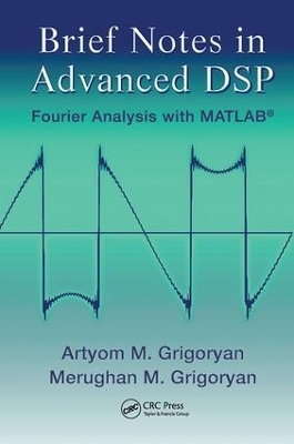 Brief Notes in Advanced DSP - Artyom M. Grigoryan, Merughan Grigoryan