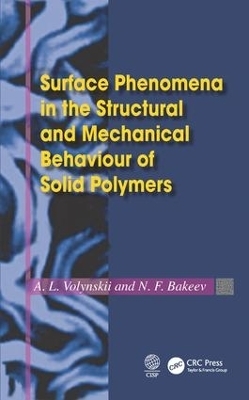 Surface Phenomena in the Structural and Mechanical Behaviour of Solid Polymers - L. Volynskii, N. F. Bakeev