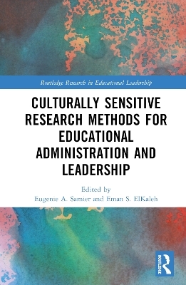 Culturally Sensitive Research Methods for Educational Administration and Leadership - 