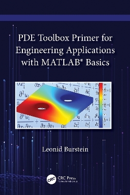 PDE Toolbox Primer for Engineering Applications with MATLAB®  Basics - Leonid Burstein