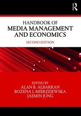 Handbook of Media Management and Economics - Albarran, Alan; Mierzejewska, Bozena; Jung, Jaemin