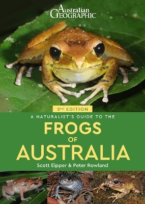 A Naturalist's Guide to the Frogs of Australia (2nd) - Scott Eipper, Peter Rowland