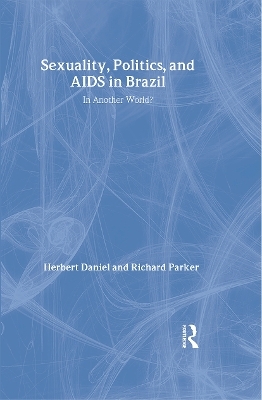 Sexuality, Politics and AIDS in Brazil - Herbet Daniel, Richard Parker