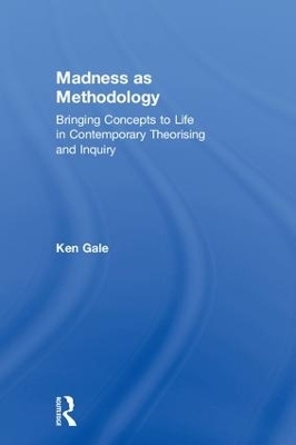 Madness as Methodology - Ken Gale