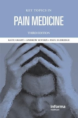 Key Topics in Pain Management - Kate M. Grady, Andrew M. Severn