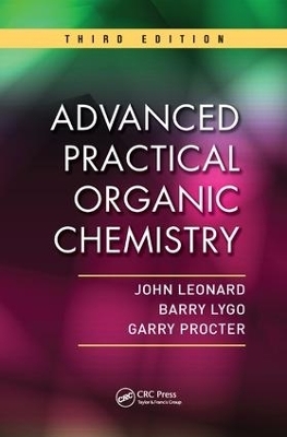 Advanced Practical Organic Chemistry - John Leonard, Barry Lygo, Garry Procter