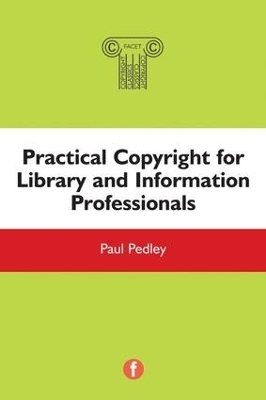 Practical Copyright for Library and Information Professionals - Paul Pedley