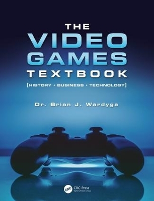 The Video Games Textbook - Brian J. Wardyga