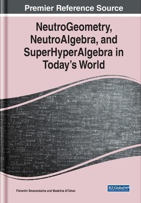 NeutroGeometry, NeutroAlgebra, and SuperHyperAlgebra in Today's World - 