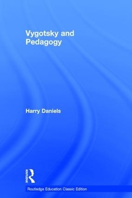 Vygotsky and Pedagogy - Harry Daniels