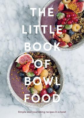 The Little Book of Bowl Food -  Quadrille